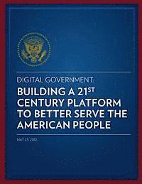 bokomslag Digital Government: Building a 21st Century Platform to Better Serve the American People