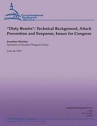 bokomslag 'Dirty Bombs': Technical Background, Attack Prevention and Response, Issues for Congress