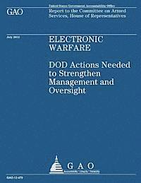 Electronic Warfare: DOD Actions Needed to Strengthen Management and Oversight 1