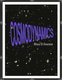 bokomslag Cosmodynamics: Foundations For A Self Creating Universe