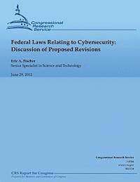 Eric A. Fischer - Federal Laws Relating to Cybersecurity: Discussion of Proposed Revisions, Häftad