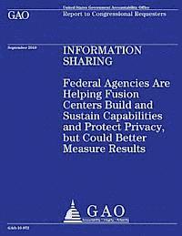 bokomslag Federal Agencies Are Helping Fusion Centers Build and Sustain Capabilities and Protect Privacy, but Could Better Measure Results