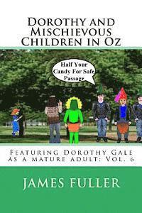 bokomslag Dorothy and Mischievous Children in Oz: Featuring Dorothy Gale as a mature adult: Vol. 6