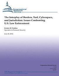 bokomslag The interplay of Borders, Turf, Cyberspace and Jurisdiction: Issues Confronting U.S. Law Enforcement