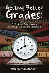 bokomslag Getting Better Grades: A Strategic Approach for Inside and Outside the Classroom