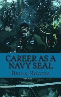 bokomslag Career As a Navy SEAL: Career As a Navy SEAL: What They Do, How to Become One, and What the Future Holds!