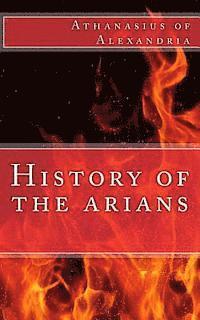 Athanasius of Alexandria - History of the arians, Häftad
