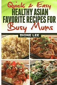 bokomslag Quick and Easy Healthy Asian Favourite Recipes For Busy Mums