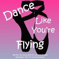 Remember This Tiny Kid Storybooks, Annette Crespo - Dance Like You're Flying, Häftad. Tillgänglighet: Lägg i varukorg