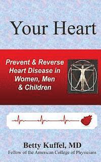 bokomslag Your Heart: Prevent & Reverse Heart Disease in Women, Men & Children