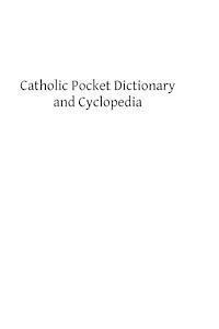 Catholic Pocket Dictionary and Cyclopedia: A Brief Explanation of the Doctrines, Discipline, Rites, Ceremonies and Councils of the Holy Catholic Churc 1