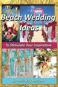 Beach Wedding Ideas: To Stimulate Your Inspiration 1