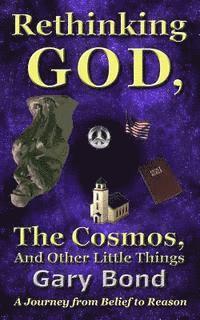 bokomslag Rethinking God, the Cosmos, and Other Little Things: A Journey from Belief to Reason