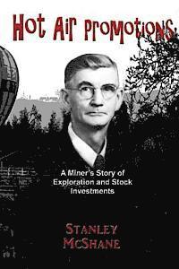 Hot Air Promotions: A Miner's Story of Exploration and Stock Investments 1