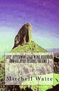 bokomslag Lost Dutchman Gold Mine Research and Related Stories Volume 3