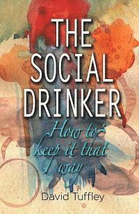bokomslag The Social Drinker: How To Keep It That Way