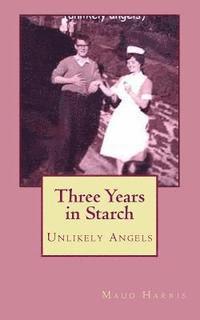 bokomslag Three Years in Starch: Unlikely Angels