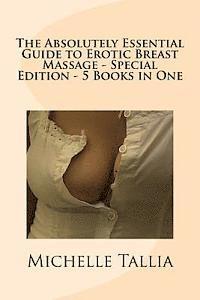 bokomslag The Absolutely Essential Guide to Erotic Breast Massage - Special Edition - 5 Books in One