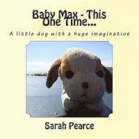 Sarah J. Pearce - Baby Max - This One Time..., Häftad