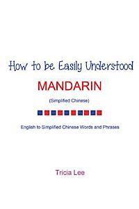 Tricia Lee - How to be Easily Understood - Mandarin (Simplified Chinese), Häftad. Tillgänglighet: Lägg i varukorg