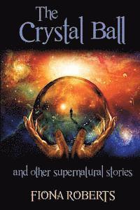 bokomslag The Crystal Ball and other Supernatural stories