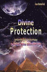 Divine Protection: Part One: Who Were They?! 1