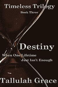 bokomslag Timeless Trilogy, Book Three, Destiny