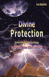 bokomslag Divine Protection: Part One: Who Were They?!