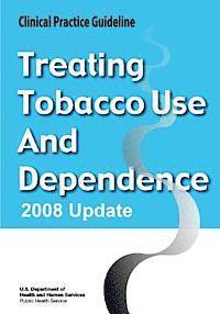 Treating Tobacco Use and Dependence: 2008 Update - Clinical Practice Guideline 1