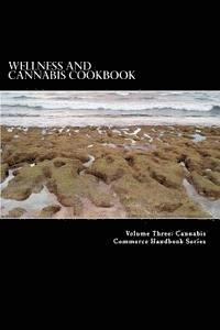 Wellness and Cannabis Cookbook: Cannabis-Infused Edibles