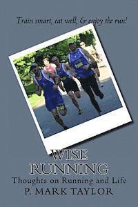 P. Mark Taylor - Wise Running: Thoughts on Running and Life, Häftad. Tillgänglighet: Lägg i varukorg