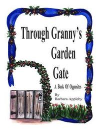 bokomslag Through Granny's Garden Gate: A Book of Opposites