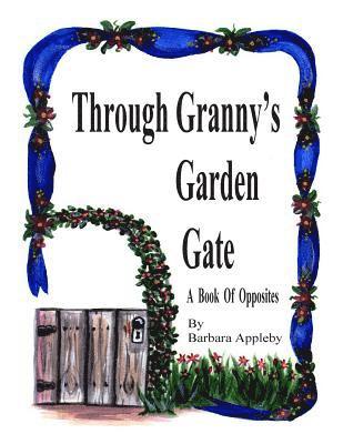 Barbara Appleby - Through Granny's Garden Gate: A Book of Opposites, Häftad