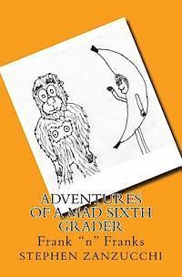 bokomslag Adventures of a Mad Sixth Grader: Frank "n" Franks