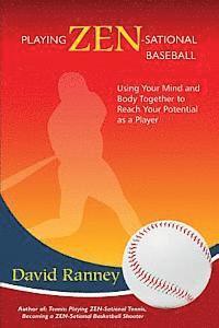 bokomslag Playing Zen-Sational Baseball: Using Your Mind and Body Together to Reach Your Potential as a Player