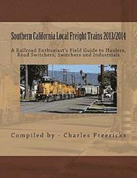 bokomslag Southern California Local Freight Trains 2013/2014: A Railroad Enthusiast's Field Guide to Haulers, Road Switchers, Switchers and Industrials