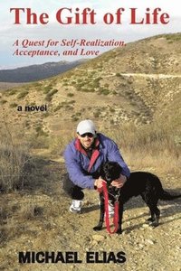bokomslag The Gift of Life: A Quest for Self-Realization, Acceptance, and Love