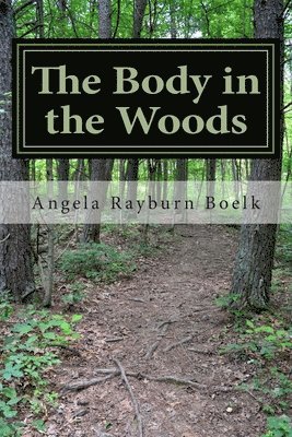 Angela Rayburn Boelk - Body in the Woods, Häftad