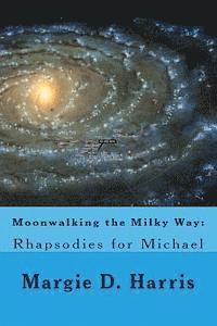 bokomslag Moonwalking the Milky Way: Rhapsodies for Michael