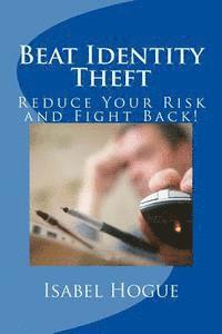 bokomslag Beat Identity Theft: Reduce Your Risk and Fight Back!