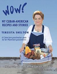 bokomslag Wow! My Cuban-American Recipes and Stories: A Cuban-born grandmother cooks for her Miami-born grandchildren