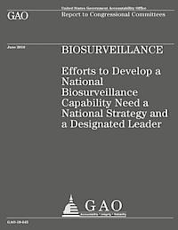 bokomslag Efforts to Develop a National Biosurveillance Capability Need a National Strategy and a Designated Leader