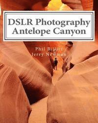 Jerry Newman, Phil Billitz - DSLR Photography - Antelope Canyon: How to Photograph Landscapes With Your DSLR, Häftad