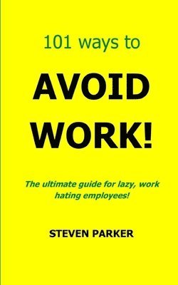 bokomslag 101 Ways To Avoid Work!