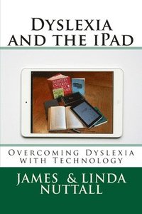 bokomslag Dyslexia and the iPad: Overcoming Dyslexia with Technology