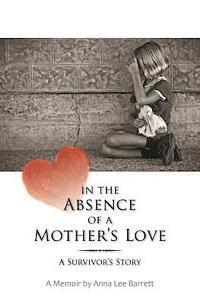 bokomslag In the Absence of a Mother's Love: A Survivor's Story