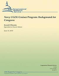 Ronald O'Rourke - Navy CG(X) Cruiser Program: Background for Congress, Häftad