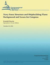 Ronald O'Rourke - Navy Force Structure and Shipbuilding Plans: Background and Issues for Congress, Häftad