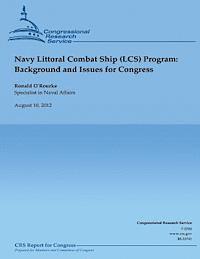 Ronald O'Rourke - Navy Littoral Combat Ship (LCS) Program: Background and Issues for Congress, Häftad