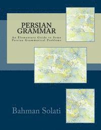 bokomslag Persian Grammar: An Elementary Guide to Some Persian Grammatical Problems